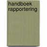 Handboek Rapportering by Unknown