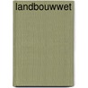 Landbouwwet by P. Beekhuizen