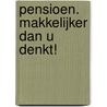 Pensioen. Makkelijker dan u denkt! door Onbekend