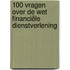 100 vragen over de Wet financiële dienstverlening