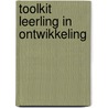 Toolkit Leerling in ontwikkeling door Onbekend