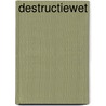 Destructiewet door Schuurman