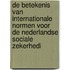 De betekenis van internationale normen voor de Nederlandse sociale zekerhedi