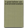 'n Goed beheer van brandmeldinstallatie by Unknown