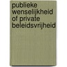 Publieke wenselijkheid of private beleidsvrijheid by J.G. Groeneveld-Louwerse
