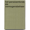 Het pensioenfonds als vermogensbeheer door R.H. Maatman