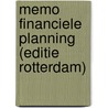 Memo financiele planning (editie Rotterdam) door Onbekend