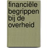 Financiële begrippen bij de overheid door Onbekend