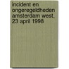 Incident en ongeregeldheden Amsterdam West, 23 april 1998 by Crisis Onderzoek Team Rijks Universiteit Leiden