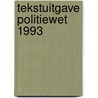 Tekstuitgave Politiewet 1993 by Unknown