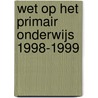 Wet op het primair onderwijs 1998-1999 door Onbekend