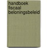 Handboek fiscaal beloningsbeleid door Onbekend