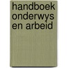 Handboek onderwys en arbeid door Onbekend