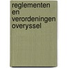 Reglementen en verordeningen overyssel door Onbekend