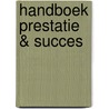 Handboek prestatie & succes door Reina Bakker