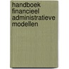 Handboek financieel administratieve modellen door Onbekend