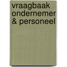 Vraagbaak ondernemer & personeel door Onbekend