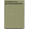 Handboek voor gemeenteraadsleden door Onbekend