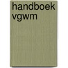 Handboek VGWM by Unknown