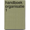 Handboek organisatie 1 by Unknown