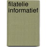Filatelie informatief by Unknown