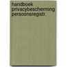 Handboek privacybescherming persoonsregistr. by Unknown