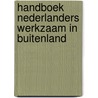 Handboek nederlanders werkzaam in buitenland door Onbekend
