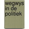 Wegwys in de politiek by Unknown