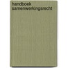 Handboek samenwerkingsrecht by Unknown