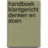 Handboek klantgericht denken en doen by Piet Bakker