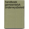 Handboek gemeentelyk onderwysbeleid door Onbekend