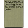 Antwoordenboek belastinguitstel en -afstel binnen de B.V. by R.T.E. van Dijk