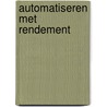 Automatiseren met rendement by R.E.R. Lobry