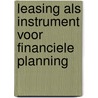 Leasing als instrument voor financiele planning door B.J.B. Mijjer