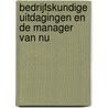 Bedrijfskundige uitdagingen en de manager van nu door C. van Dam