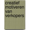 Creatief motiveren van verkopers door W. Muys