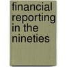 Financial reporting in the nineties by Unknown