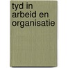 Tyd in arbeid en organisatie by Theo Beckers