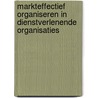 Markteffectief organiseren in dienstverlenende organisaties door J.H.R.M. Viehoff