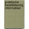 Praktische kwaliteitszorg informatiser door Krooshof