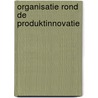 Organisatie rond de produktinnovatie by Unknown