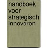 Handboek voor strategisch innoveren door Onbekend