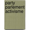 Party parlement activisme door Onbekend