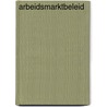 Arbeidsmarktbeleid door W.J.L. Mollemans