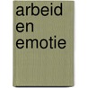 Arbeid en emotie door J. op de Weegh