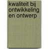 Kwaliteit bij ontwikkeling en ontwerp door J.J.G. Bollen