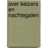 Over keizers en nachtegalen by A. Kranendonk