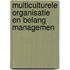 Multiculturele organisatie en belang managemen