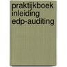 Praktijkboek inleiding EDP-auditing by J. van Praat