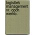 Logistiek management vr. opdr. werkb.